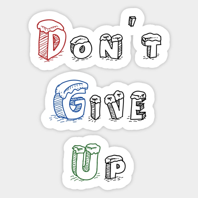 Don't give up Sticker by Tshirtstory